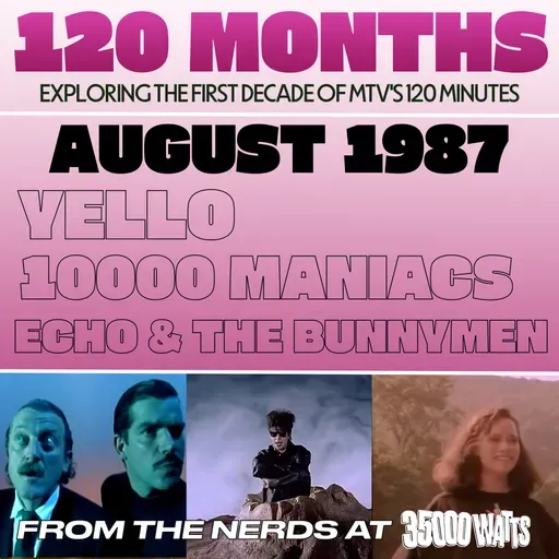 120 Months - August 1987 - Yello, 10000 Maniacs and Echo & The Bunnymen