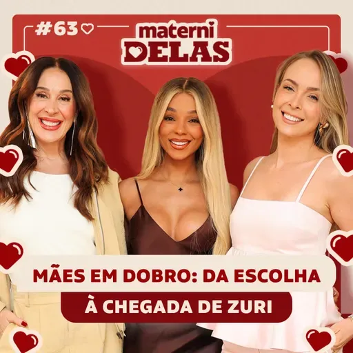 MaterniDelas - Brunna Gonçalves com Tata e Cláudia Raia