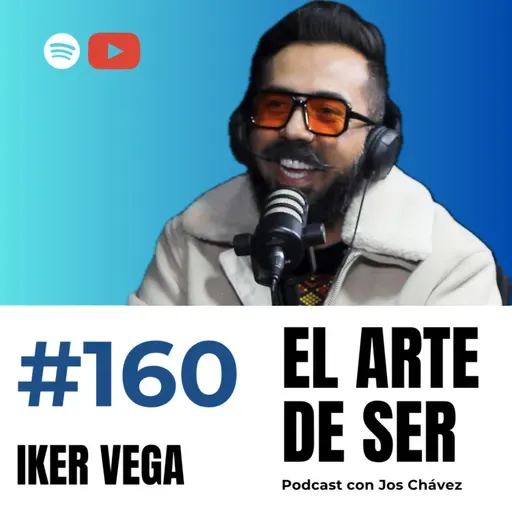 160 - IKER VEGA | Cómo sanar tus heridas, paternidad, entender tus emociones
