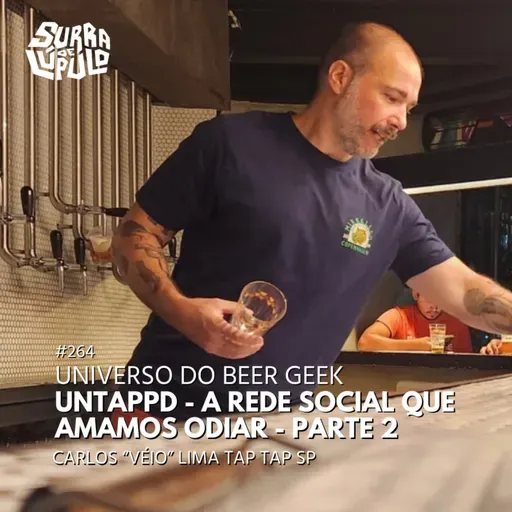 Untappd - a rede social que amamos odiar com Carlos "Veio" Lima - Parte 2 | Surra#264