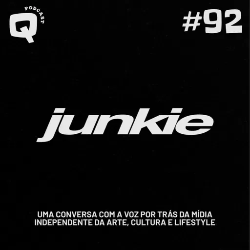#92 - JUNKIE