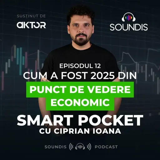 Episodul 12 - Cum a fost 2025 din punct de vedere economic