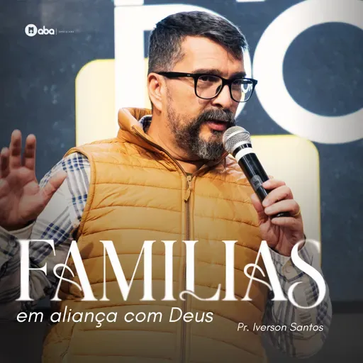FAMÍLIAS EM ALIANÇA COM DEUS | Pr. Iverson Santos
