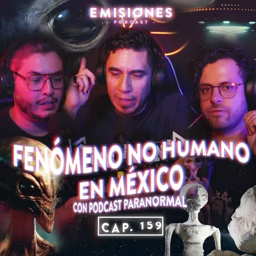 Capítulo 159: Fenómeno NO HUMANO en MÉXICO con Fepo de @PodcastParanormal