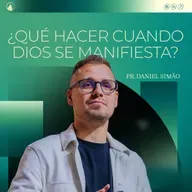 ¿QUÉ HACER CUANDO DIOS SE MANIFIESTA? - Pr. Daniel Simão