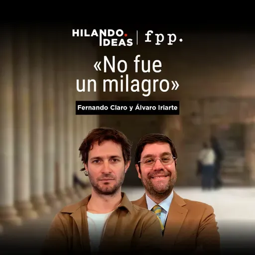 Hilando Ideas | «No fue un milagro» con Álvaro Iriarte