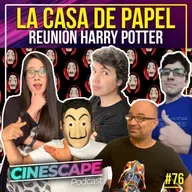 El final de la Casa de Papel, ¿ya tienes tu entrada para Spider-Man: NWH? – Cinescape Podcast 76