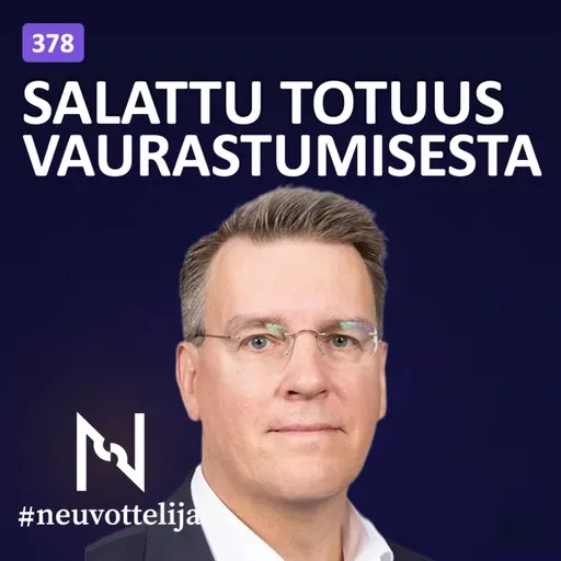 Salattu totuus vaurastumisesta | Martin Paasi | Neuvottelija 378