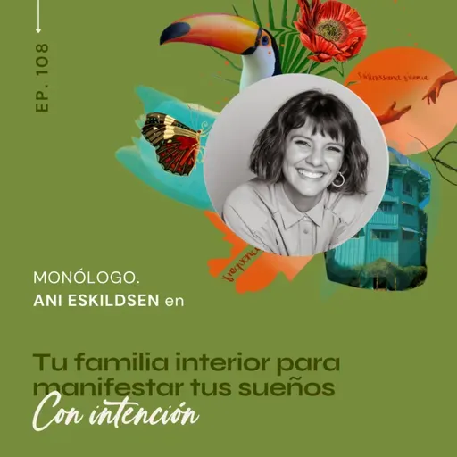 108.Tu familia interior para manifestar tus sueños - Monólogo CON INTENCIÓN