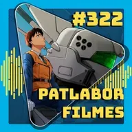 #322 Patlabor - Filmes 1 e 2