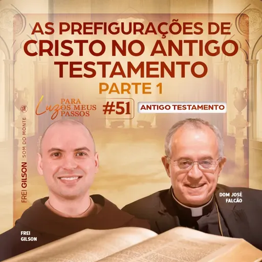 As prefigurações de Cristo no Antigo Testamento | Parte 1 | Luz para os meus passos | AT | #51