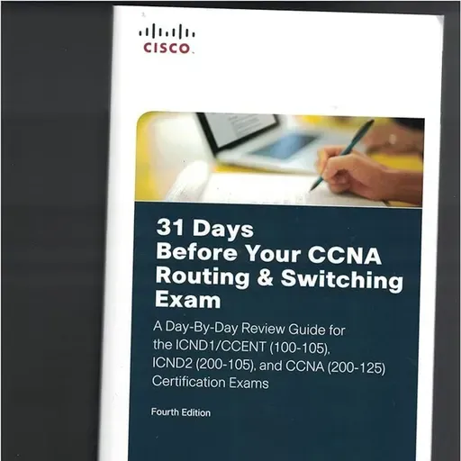 31 Days Before Your CCNA Routing & Switching Exam: A Day-by-Day Review Guide for the ICND1/CCent (100-105), ICND2 (200-105)