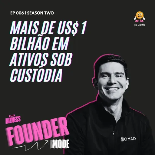 Mais de 1 bilhão de dólares em ativos sob custódia | A História da Nomad | Founder Mode ft. Lucas Vargas