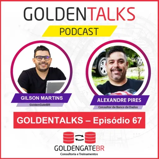 GoldenTalks - Episódio 67: LIVE com Alexandre Pires, DBA Oracle