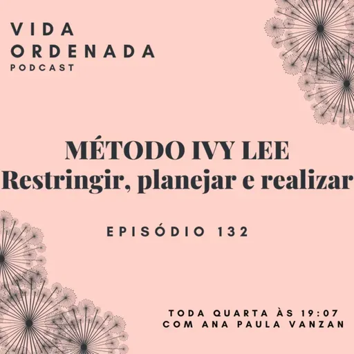 Vida Ordenada #132 Método Ivy Lee