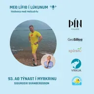 93. Að týnast í myrkrinu. (Andleg heilsa, áskoranir, sjósund og seigla). Sigurgeir Svanbergsson