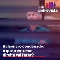 #315 - Bolsonaro condenado: o que a extrema direita vai fazer? - Bdf Entrevista Vera Chaia e Luciana Gross