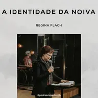A Identidade da Noiva - Regina Flach