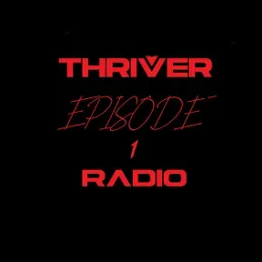 Thriver Radio Episode 1