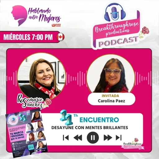 HABLANDO ENTRE MUJERES - ENTREVISTA CON CAROLINA PAEZ (11° ENCUENTRO CON MENTES BRILLANTES)