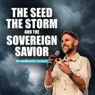 The Seed, The Storm, The Sovereign Savior | Harrison Conley
