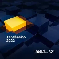 Tá Na Nuvem 321 - Quais tecnologias investir em 2022