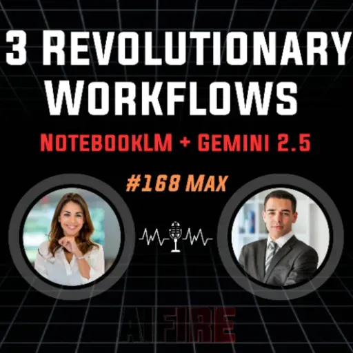 #168 Max: 3 Revolutionary NotebookLM + Gemini 2.5 Workflows to Supercharge Your Cognitive Abilities
