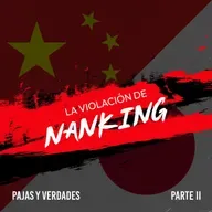 E#72 La Masacre de Nanking pt 2