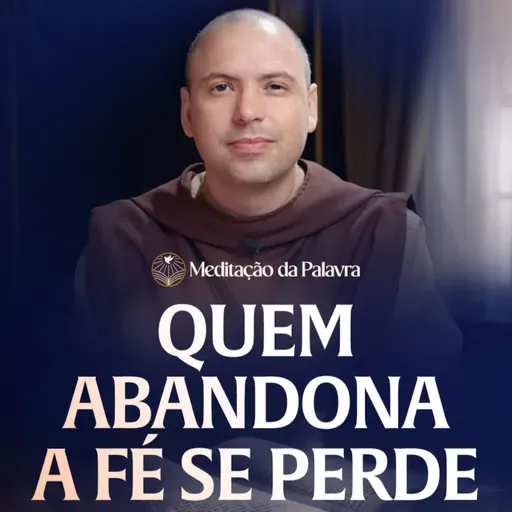 Quem abandona a Fé se perde | (Mateus 5, 13-16) #2615 | Meditação da Palavra