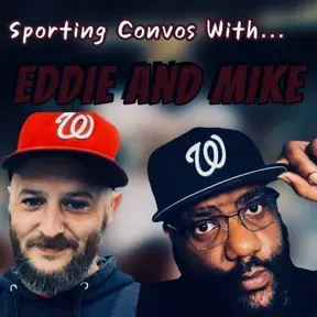 Sporting Convos with Eddie and Mike