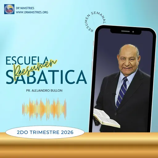 Episode 525: Repaso de la lección de Escuela Sabática para el 09 de Mayo de 2026