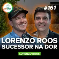 LORENZO ROOS CONTA O DRAMA DE ASSUMIR A FAZENDA NA DOR (Lorenzo Roos) - MF Cast 161