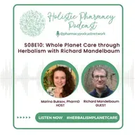 Whole Planet Care through Herbalism with Richard Mandelbaum | Holistic Pharmacy Podcast