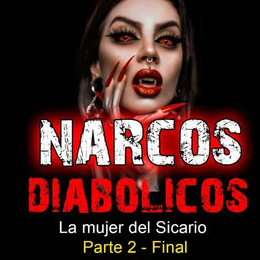 P2 La Mujer Del Sicario:  Los Narcos Diabólicos | Historias de terror