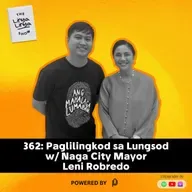 362: Paglilingkod sa Lungsod w/ Naga City Mayor Leni Robredo