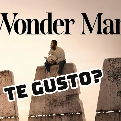 Episode 553: Wonder Man did you like it? Episodio 553: Wonder Man te Gusto?