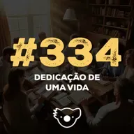 #334 DEDICAÇÃO DE UMA VIDA