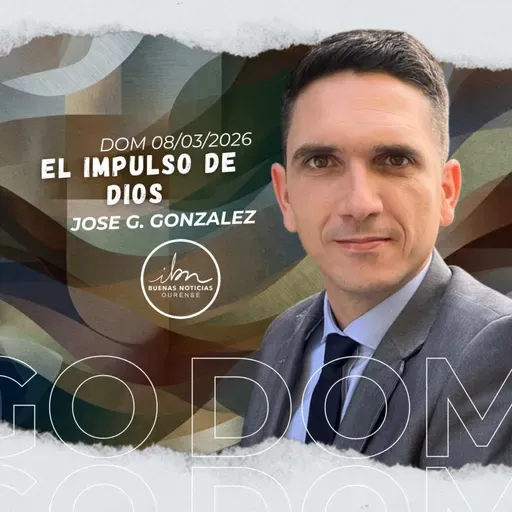 El impulso de Dios | José Gabriel González | IBN Ourense 08/03/2026