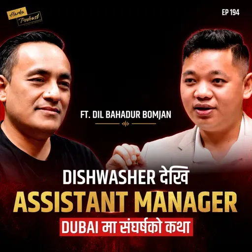 From Dishwasher to Assistant Front Desk Manager in Dubai | Dil Bahadur Bomjan’s Inspiring Journey | Harka Podcast