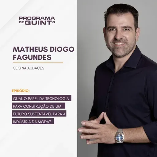 Qual o papel da tecnologia para construir um futuro sustentável para a indústria da moda? Entrevista com Matheus Diogo Fagundes, CEO da Audaces