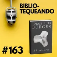 163 - El cuento más polémico de Jorge Luis Borges: Deutsches Requiem