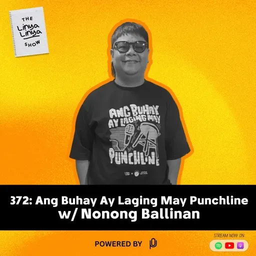 372: Ang Buhay Ay Laging May Punchline w/ Nonong Ballinan