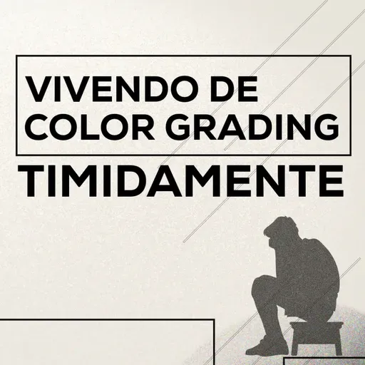Como viver de Color Grading mesmo sendo TÍMIDO