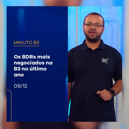 Os BDRs mais negociados na B3 no último ano | Minuto B3 – 09/12/2025