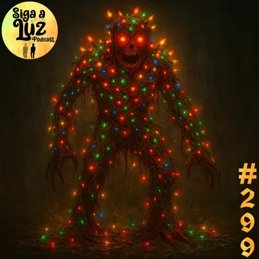 Ep. 299: O Monstro das Luzes de Natal