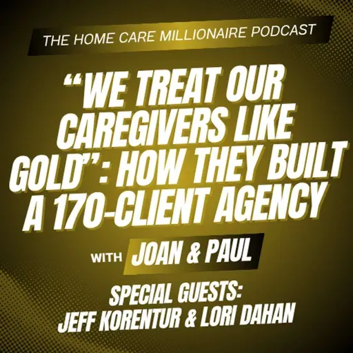 “We Treat Our Caregivers Like Gold”: How They Built a 170-Client Agency