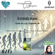 CEIFA DE LUZ - CAP. 30 - A ESMOLA MAIOR