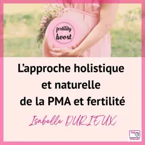 Fertility Boost, l'approche holistique et naturelle de la PMA et fertilité