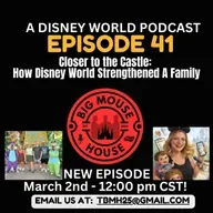 Episode 41 - Closer to the Castle: How Disney World Strengthened A Family