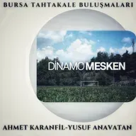 Bursa Tahtakale Buluşmaları- Dinamo Mesken - Ahmet Karanfil & Yusuf Anavatan